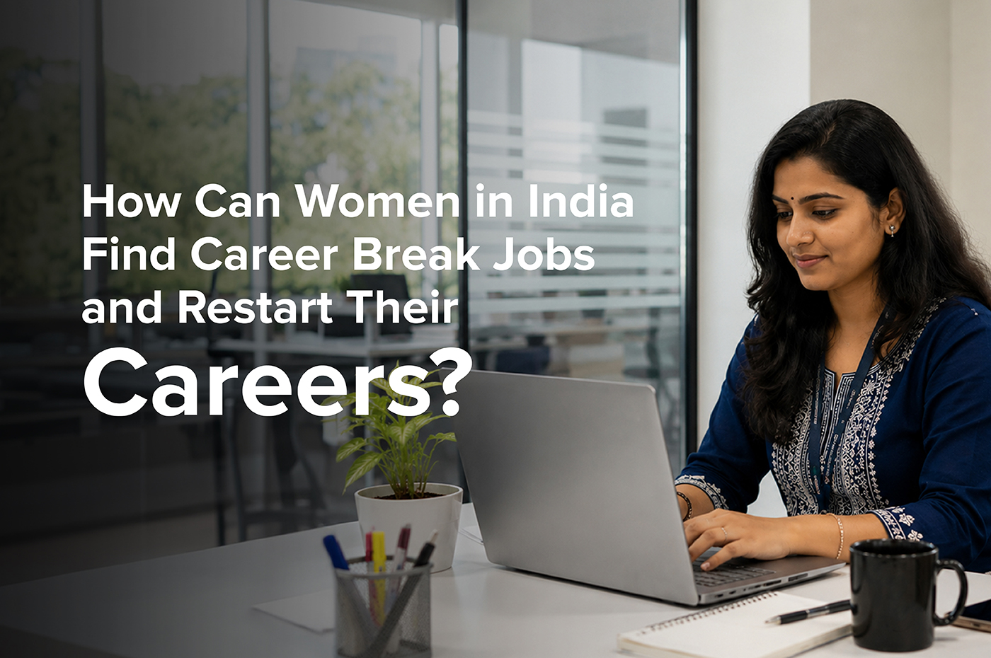 How Can Women in India Find Career Break Jobs and Restart Their Careers?